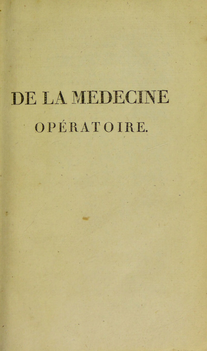 DE LA MEDECINE OPÉRATOIRE. I