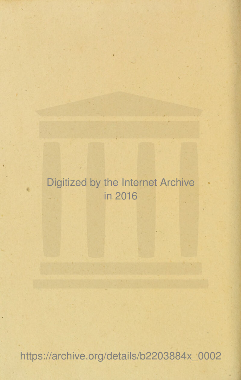 Digitized by the Internet Archive - in 2016 I i https://archive.org/details/b2203884x_0002