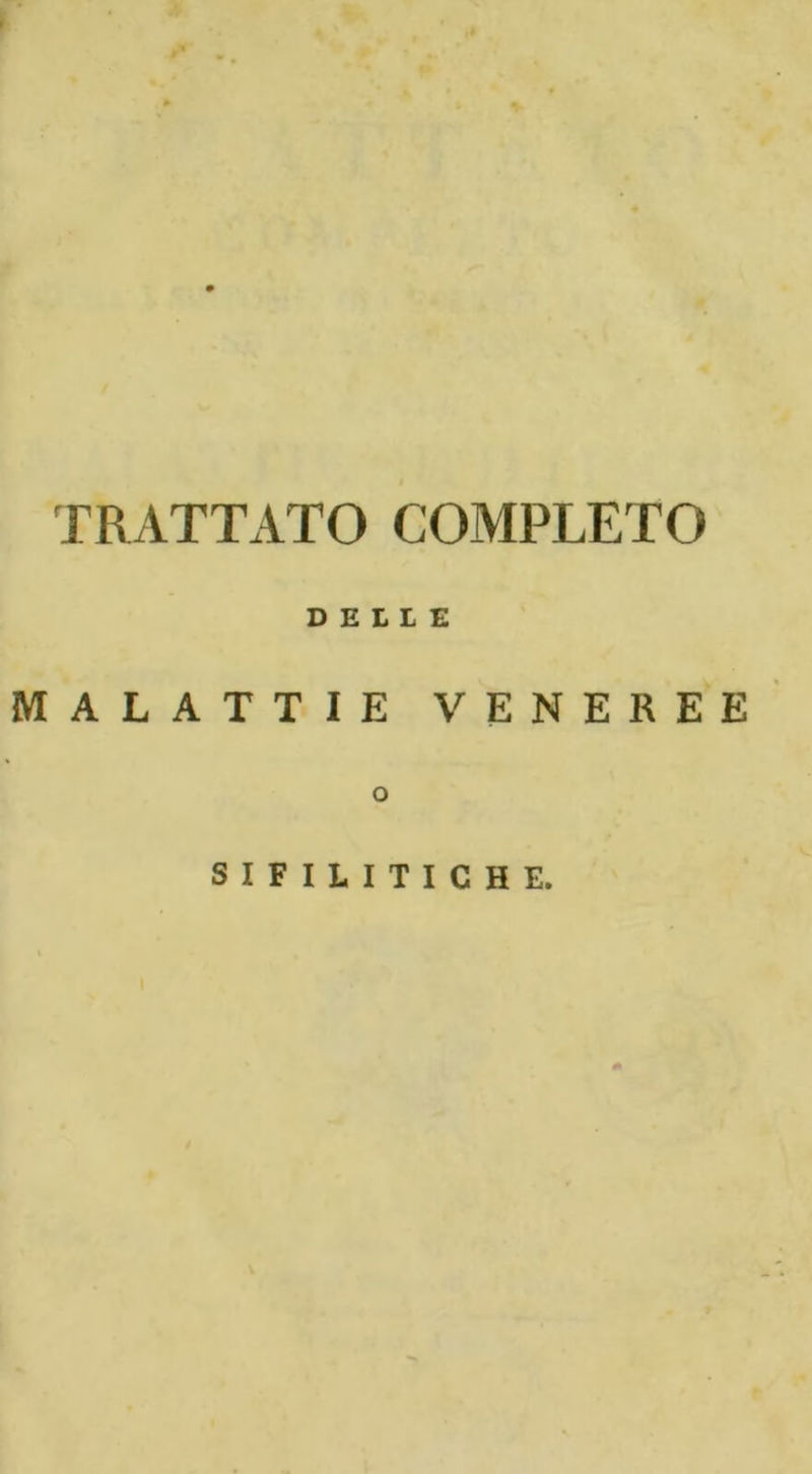 TRATTATO COMPLETO DELLE MALATTIE VENEREE o SIFILITICHE.