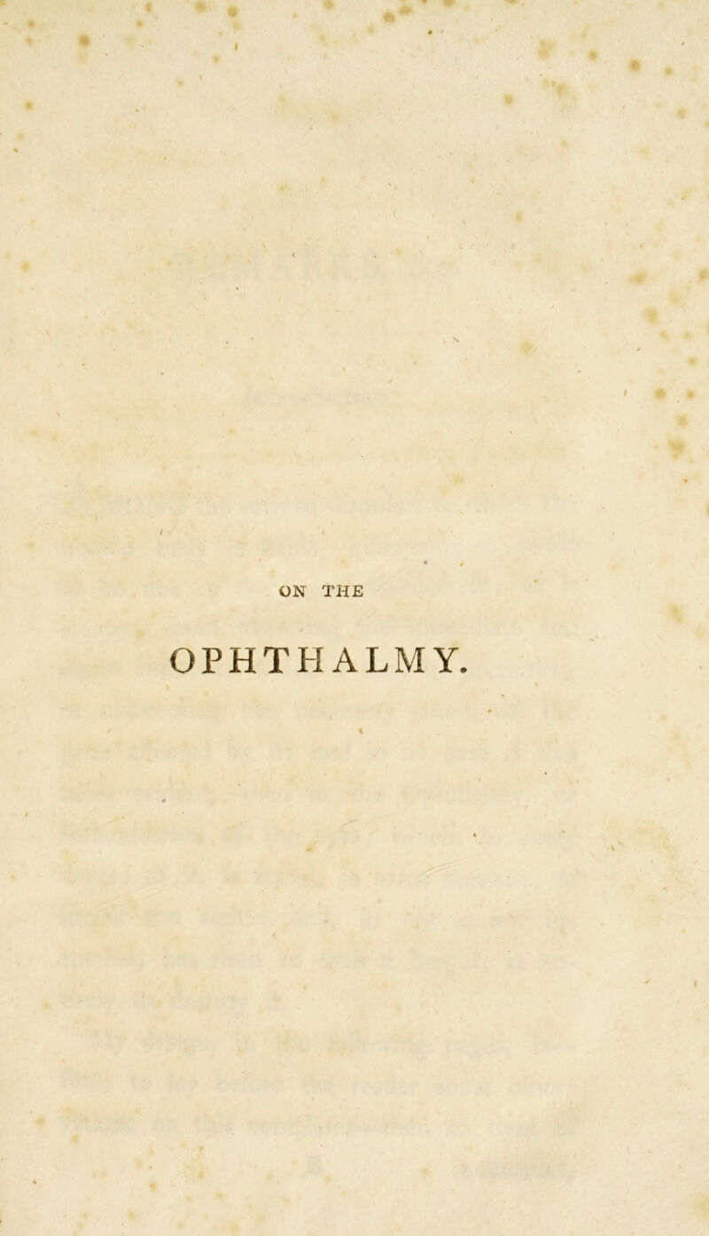 • • ON THE OPHTHALMY. %