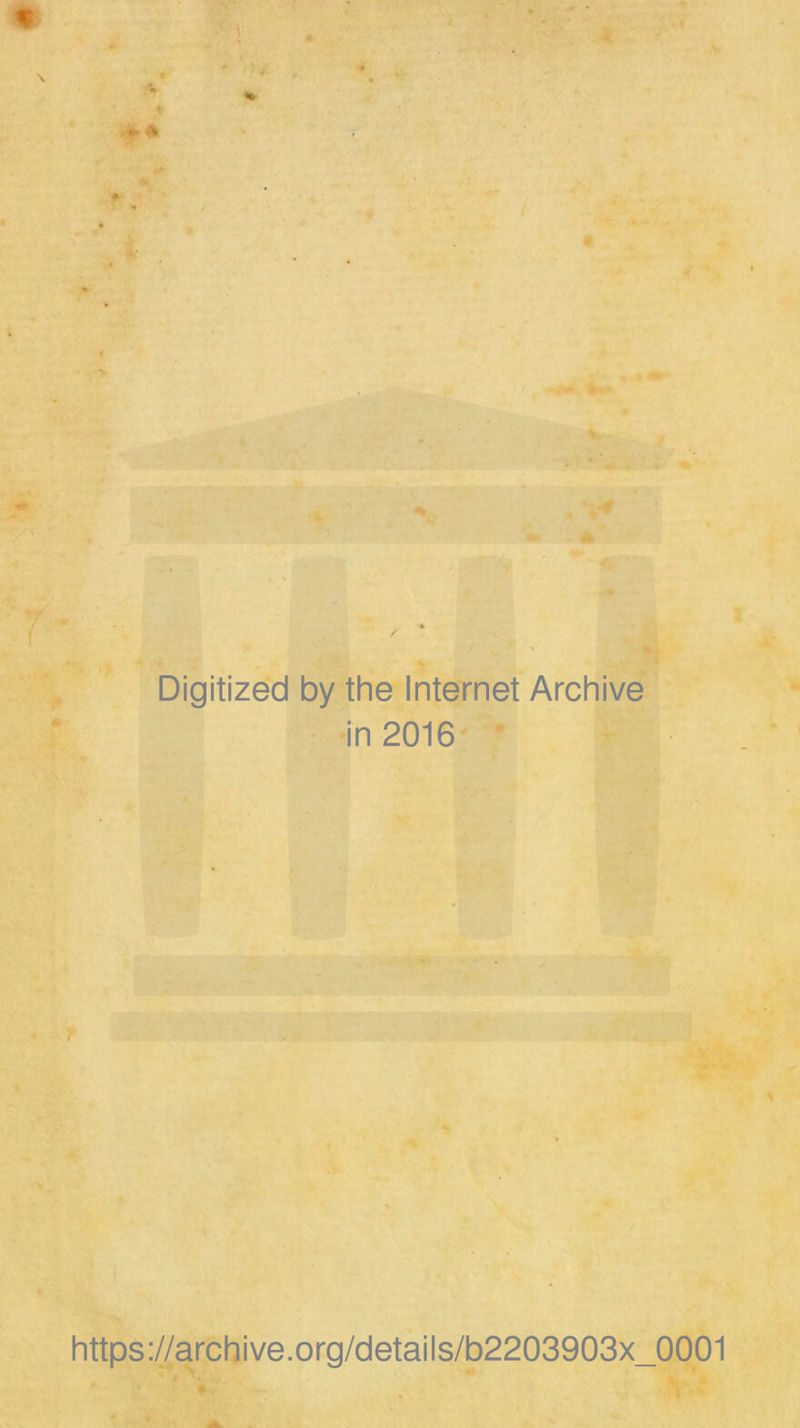 Digitized by the Internet Archive in 2016 https://archive.org/details/b2203903x_0001