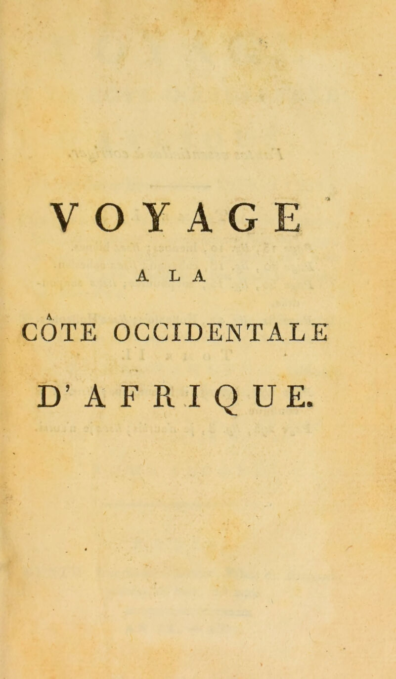 A L A COTE OCCIDENTALE f * D'AFRIQUE.