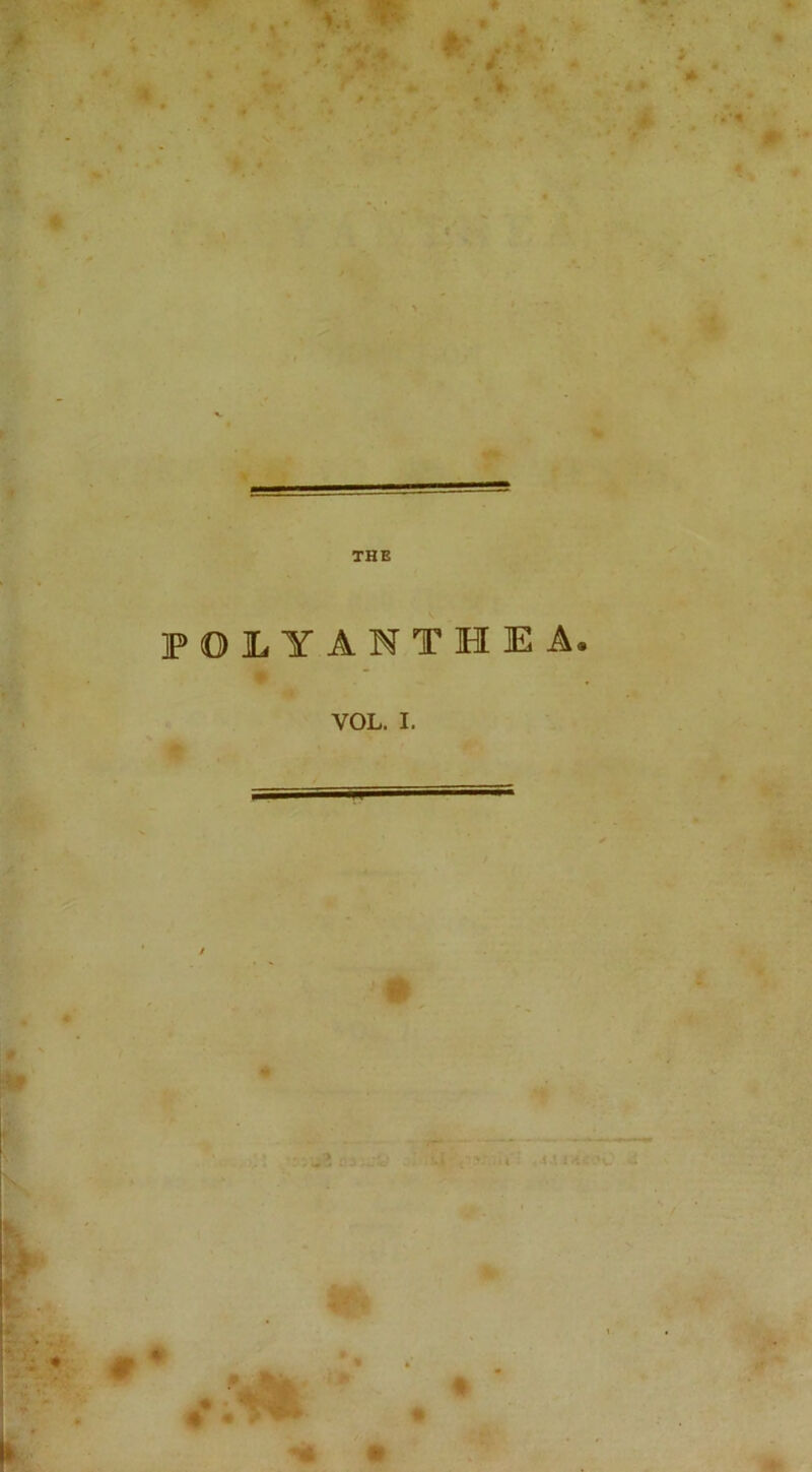 ■ 6 e. O 4 1 folyanthea. VOL. I. •>