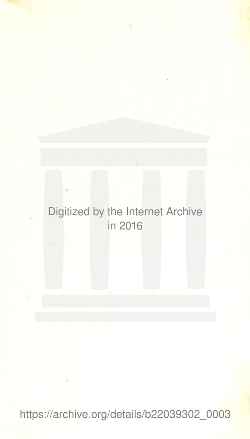 Digitized by the Internet Archive in 2016 https://archive.org/details/o022039302_0003