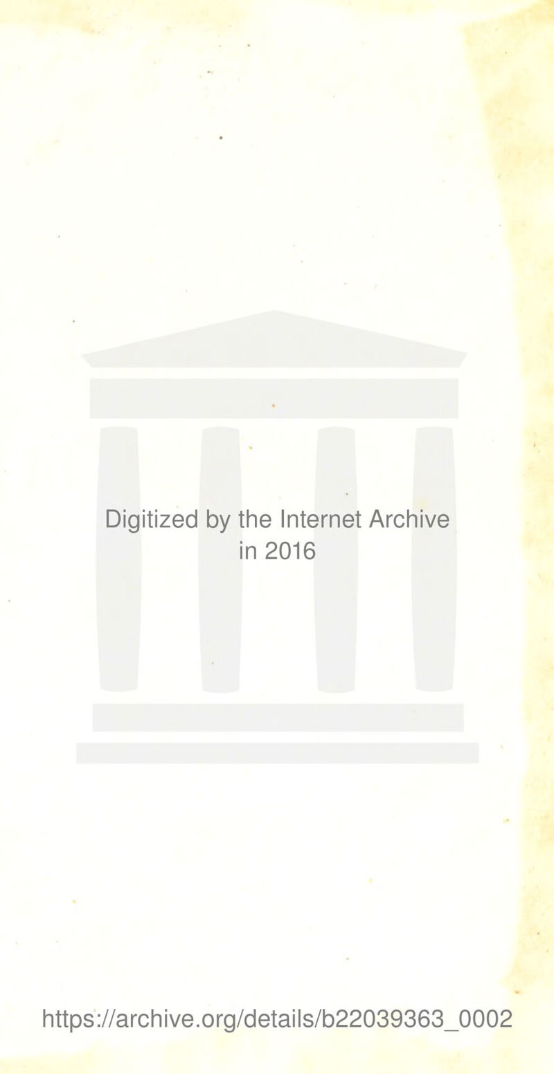 Digitized by the Internet Archive in 2016 https://archive.org/details/b22039363_0002