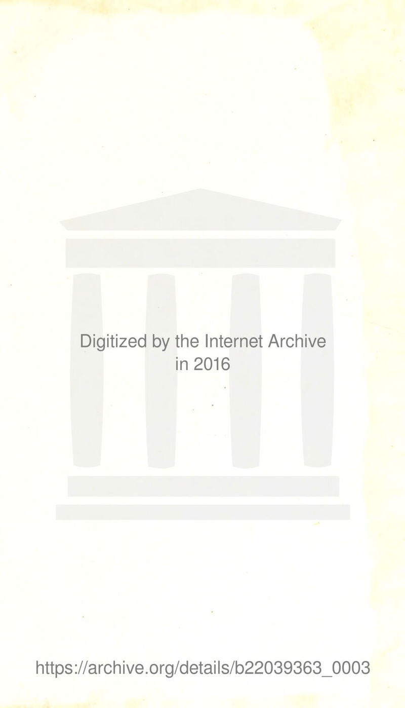 Digitized by the Internet Archive in 2016 https://archive.org/details/b22039363_0003