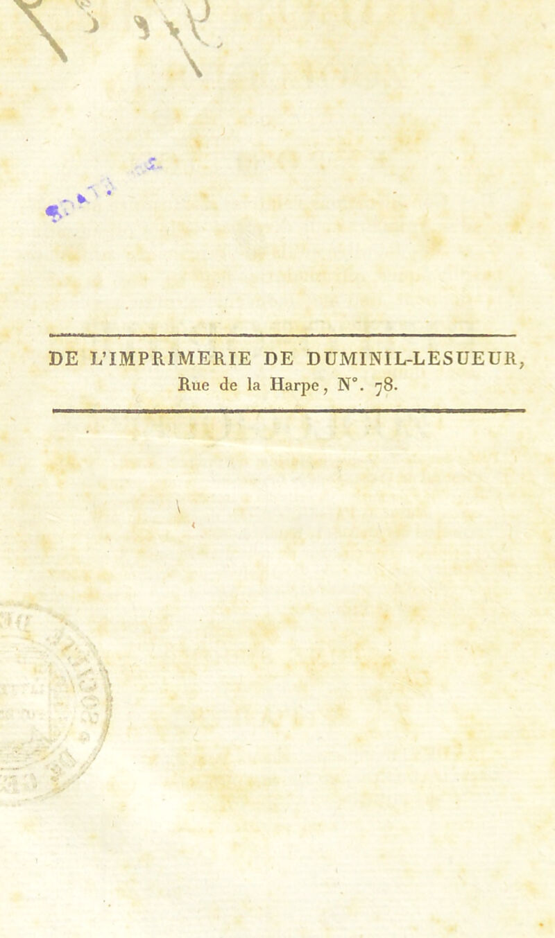 DE L’IMPRIMERIE DE DUMINIL-LESUEUR, Rue de la Harpe, N°. 78. .l: