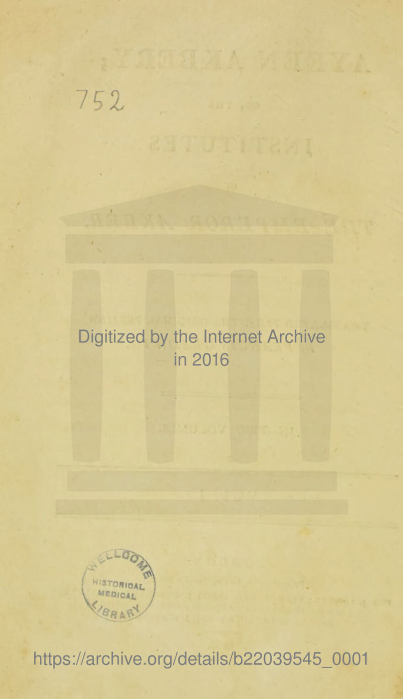 7 SI Digitized by the Internet Archive in 2016 [ H,ST0«l0At. | V Mcdioac J https://archive.org/details/b22039545_0001
