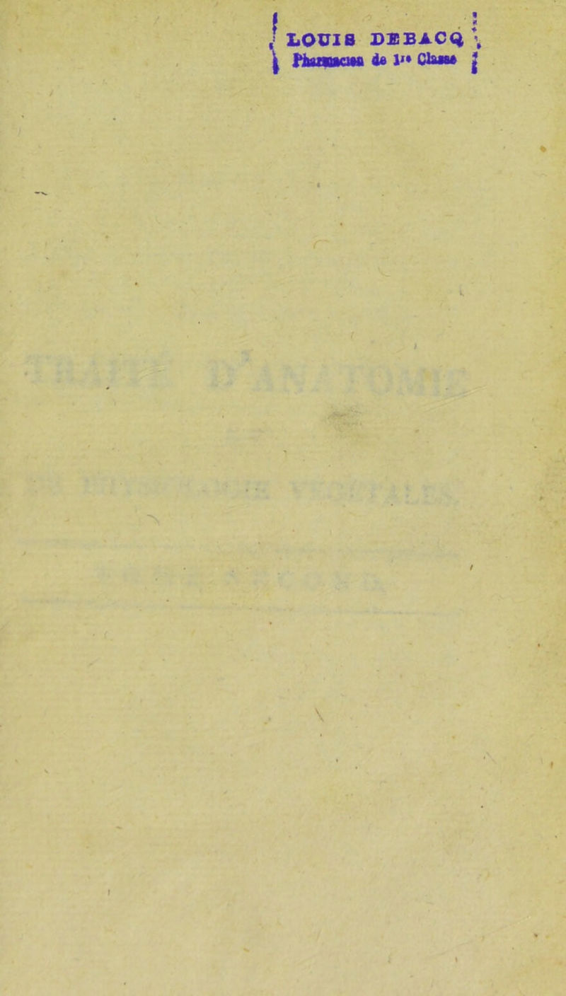 P n J LOUIS DEBACq \ \ Huauxm de V* Clan» j * i ' I J