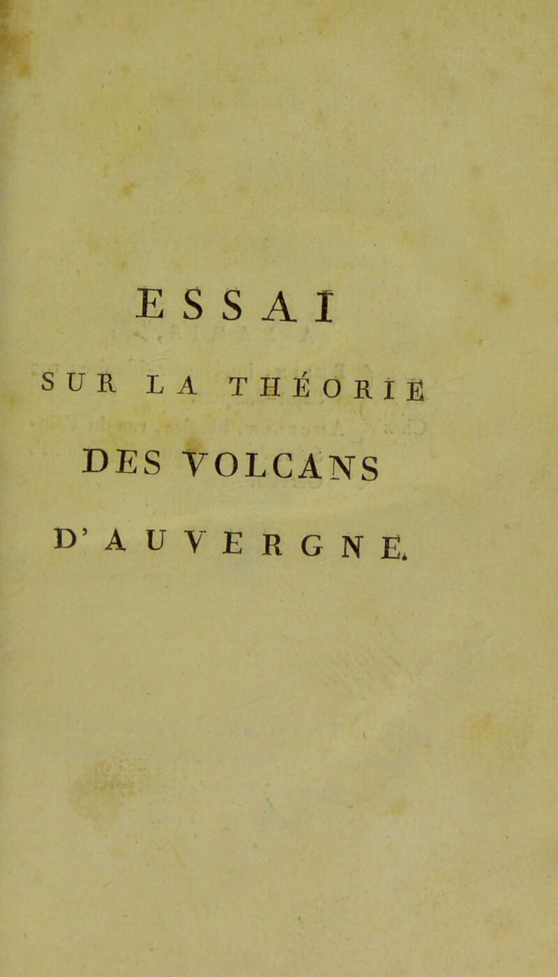 ESSAI SUR LA THÉORIE DES VOLCANS D’ AUVERGNE.