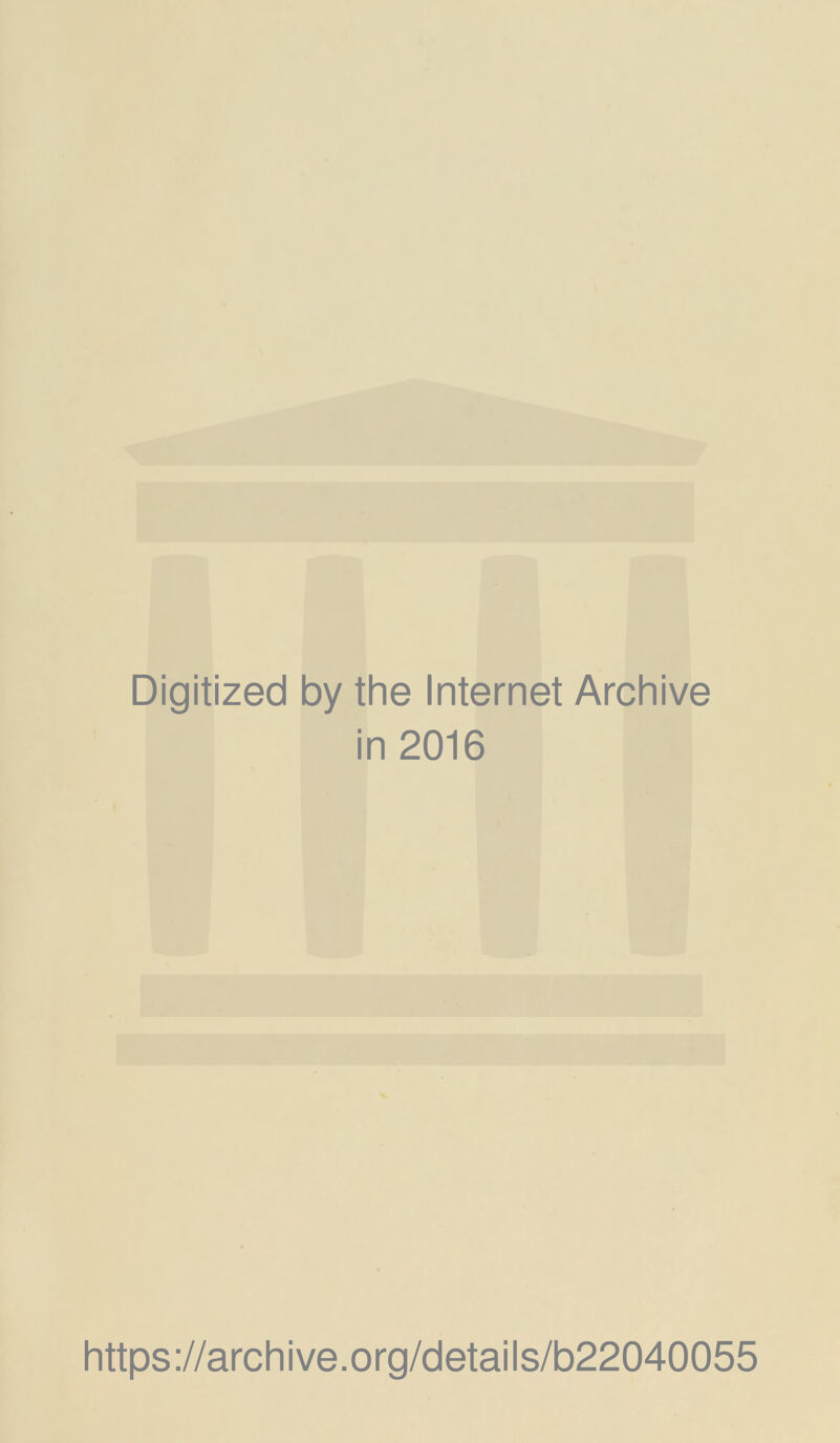 Digitized by the Internet Archive in 2016 https://archive.org/details/b22040055