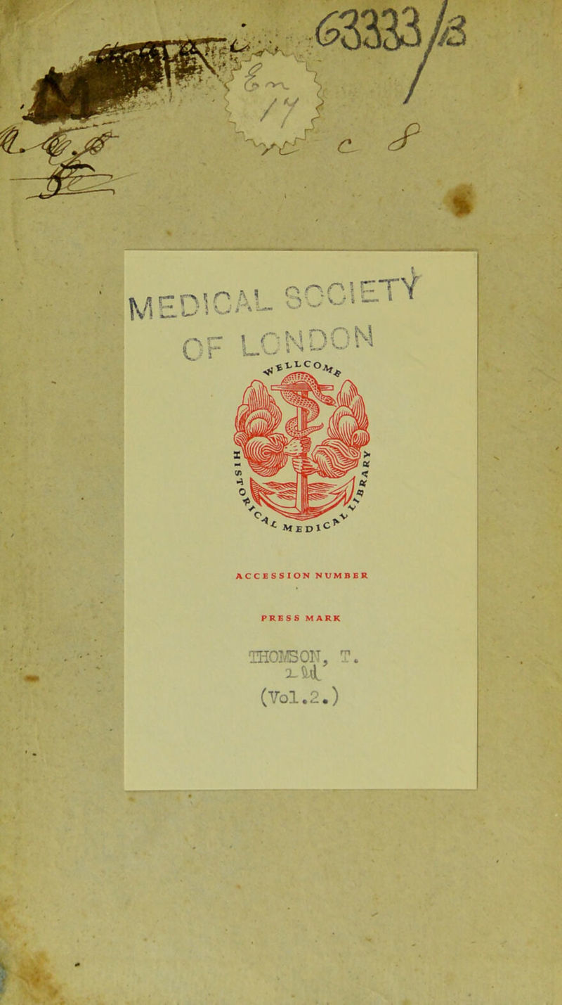ACCESSION NUMBER PRESS MARK THOMSON, T. (Vol.2.)