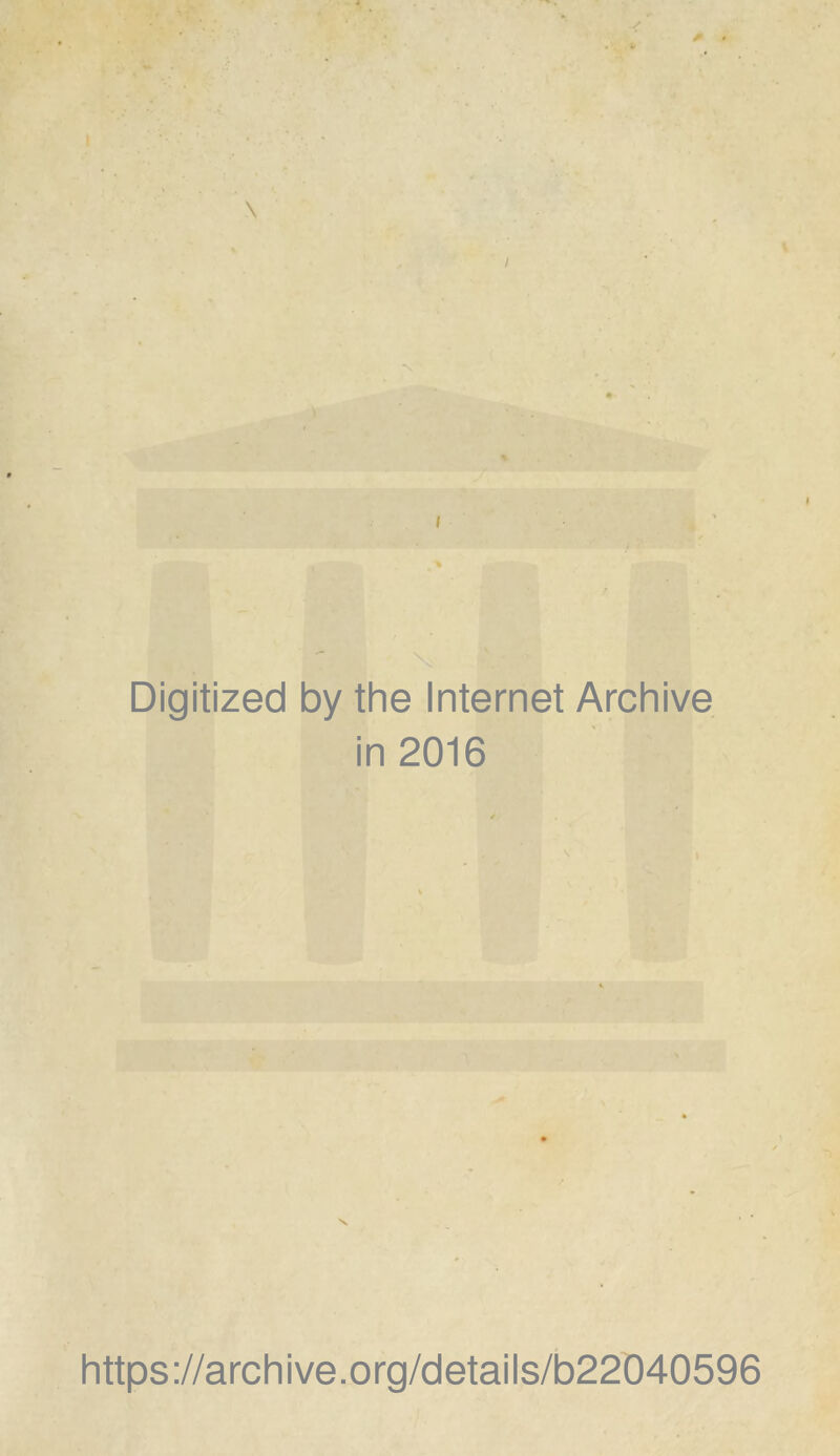 Digitized by the Internet Archive in 2016 https://archive.org/details/b22040596