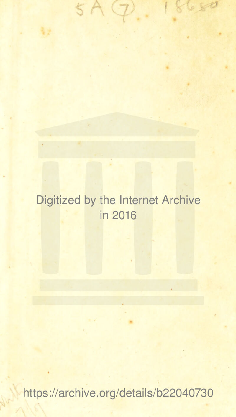 Digitized by the Internet Archive in 2016 https://archive.org/details/b22040730