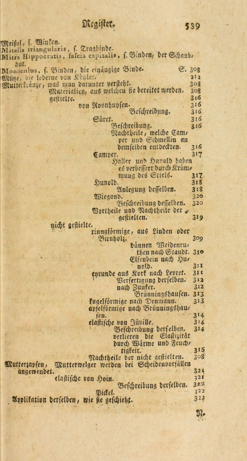SDtcöi|?er* f- ^BinFen. :Mitella trianguiaris, f. ^ranbinbe. iMitra Hippocratia, fafcia capitalia» f. 55;nbet1/ OCt vöcbaub* *Silt IMonoculus, f. 55tnben, bie einäugige S5inbe. <£. 30g i$0JiN<e/ Die leberne POn £bi)ler. au ^uiterfr«nie / t»a6 mau barunter öefffebt*. . 303 SHiUerialün/ au<3 welchen fte bereitet werben. 308 getneUe. * 3iß »cn ftoonbupfen. rr 316 35efcbreibung. 316 0ürcf. 3iö ^efebreibuttg. &i6 97acbtbcile, welche @am* per unb ©cbmettin au bemfelben entbedten. 316 Camper. • 317 jdaller unb 5bunolb b<\ben ‘ c6pcrbclfertburd)Ärum/ . ftiung bcsS @nclö. 317 Sunclb. 31 s Anlegung bcffelben. 318 SSicganb. ; 320 ,,Befct)vetbung beficlben. 320 SÖrrtbeile unb sftacbtbeilc ber v gefticlten. 3*9 «ic§t gezielte. rinngformige, au$ £tnben ober ’ Q5irnbols- * “ 1 309 bannen <Ißeibennu v* _ tbcnnad)@taubt. 3io (Elfenbein nach £>u/ ’ nolb- 3i 1 pprunbe auS Äorf nach £mef. 31» ' Verfertigung berfelben. 312 nad) Runter. 312 ^rünning^böufen. 313 fugelformige nad) Reumann. 3*3 öpfclformige nad) ^vünningöbflu* fen. ‘ ‘ ' 3*4 elaffifdje »on 3üuiUe. 314 33efcbrcibung berfelben- 314 »erlieren bte (Slaftiiitat bureb ®drme unb $eud)' tigfeir. 3*5 sftacfjtbeilc ber ntd)t acftieltrn. 308 SKutferjapfen, s$uttcrwelger werben bei 0d)eibenP(>rfdUen ängemenbet. ! ■ ■' • ■ 1 ’ ■ ' 32\ elaftifcbc pen £oin. 321 33efd)rcibung berfelben. 322 $icfcl. 1 322 Swlifation beleihen/ wie fie gefdjiebt. 32* %