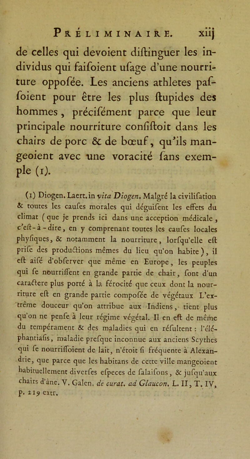 ΡΚΕΙΙΜΙΝΑΙΚ,Ε. χϋ} <ίβ εεΐΐεδ φΐί (ΙενοίεηΕ <1ΐίΙΐη§ιιεΓ Ιεδ ίη- (ϋνΐάαδ <}ΐπ ί^ΐΓοΐεπΕ αία^ε ά’ιιηε ηοαΓΠ- ϋιίΓε ορροίεε. Γεδ ίΐηεΐεηδ ίΐϋΗΙείτεδ ραΓ- ίοΐεηε ρουε είτε 1ε$ ρΐιιχ Λυρκίεδ άεδ Ηοίηιτιε$ , ρεεεΐίεΓηεηε ρίΐεεε (]ΐιε ΙεαΓ ρπηεΐρίΐΐε ηουιτϊειίΓε εοηίιίΐοίε <1αη5 Ιεδ εΗαΐΓδ (1ε ροΓε & άε Βαεαί, ^υ'ΐΐδ εηαη- §εοΐεηε ανεε ιιηε νοεαεΐεε ίαηδ εχειη- ρΐε (0. (ι) ϋϊοξεη. Ιαεπ.ΐη νηα ϋΐοξεη, ΜαΙ^Γέ Ια εΐνίΚΓαίϊοη & (οπιεχ Ιεχ εααΓεχ ιτιοταΐεχ ε|αΐ ι1ε§ιιΐΓεη£ 1ε$ είΓείχ <1ιι εϋιηαΓ (ουε ]ε ρΓεη<1χ ΐεϊ (Ιαηχ αηε αοεερποη ηκίιΐΐοαίε , ο’εΛ-α-ίΙίΓε, εη γ εοιηρΓεηαηε εουιεχ Ιεχ εααΓεχ Ιοεαίεχ ρΐιγίΐφίεχ, & ηοιαΓηπιεπι Ια ηοαιτπηίΓε, ΙοΓΓ^α’εΙΙε είΐ ρΓΪΓε (Ιεχ ρΐΌ(1α£1ίοηχ ιηειηεχ άα Ιίεα ηα’οη ΗαΕ>ϊεε ), ΐΐ εΛ αϊΓέ (Γο^Γει-γεε εμιε πιέπιε εη ΕιίΓορε, Ιεχ ρεαρίεχ <]ΐιί Γε ηοαιτίίΓεηΕ εη §Γαη<1ε ραπϊε (1ε οΗαίΓ, Γοη£ <Γαη εαΓαίΐειτε ρΐαχ ροπέ α Ια ΓεΓοεπέ (]αε εεαχ ιΐοηι Ια ηοικ- ΓΪΕϋΓε είΐ εη §Γαη(1ε ραπϊε εοπιροΓέε νε£ε:ααχ Ε’εχ- ΕΓειηε (ΙοαεεαΓ ςιι’οη αππβαε αιιχ Ιηιΐΐεηχ, ιΐεηι ρΐαχ (511’οη ηε ρεηίε α ΙεαΓ τέ^ΐπιε νεσ^αΐ. II εη είΐ (1ε ιηέιηε (Ια ΓεηιρέΓαπιεηΕ & βεχ πιαίαιΐϊεχ ε]αΐ εη τέΓαΙτεπΕ: Γε1<?- ρΗαηπαίΐχ, ηιαίαϋε ρΓεΓςαε ΐηεοηηαε ααχ αηεΐεηχ 5εγ:Ηε$ (}αΐ Γε ηοιίΓΓΪΠοΐεηι (1ε Ιαπ, η’έΓοίΕ ίϊ ΓΓ^ηυεηΓε α Αίεχαη- ^ΓΪε, ε;αε ραΓοε (|αε Ιεχ ΗαΒΐιαηχ <1ε εεπε νϊΐΐε πιαη§εοΐεηε ΙιαΒΐπιεΙΙεπιεηΕ (Ιΐνει-Γεχ εΓρεεεχ (1ε ΓαΙαϊΓοηχ, & ]αΓ(|ΐΓααχ εΗαΪΓχ (Γάηε. V. Οαΐεη, άε εηναι. αά ΟΙαηεοη. Ε. II, Τ. IV, ρ. 2ΐ? εχπ.