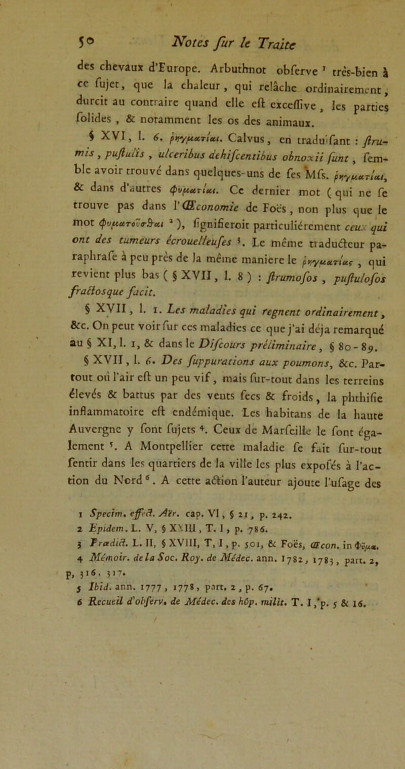 5° Νθί£3 βΐΓ Ιί ΤΓαϊίί <1ε5 οΗενϋυχ (ΐΤυι-ορε. ΑΗιυεΗηοε οΒΓεΓνε 1 εΓέχ-1>ΐεη \ εε Γυ)εε, εμιε Ια εΙιαΙευΓ, ε]υΐ εείάεΐιε οΓίΙίηιΪΓεπιεηί, <ίυΓοίΕ 3ΐι εοπίΓαϊτε ψιαικί εΐΐε εΛ εχεείΙΊνε , Ιεχ ραΓΕίεχ ίοΐϊείβχ , & ηοΓαπίΓηεηπ Ιεχ οχ <1εχ αηΐιηαυχ. $ XVI, 1. 6. ίψ/ι*Λτί*ι. Οαΐναχ, εη ΕΓαΛϋ'ΓαπΕ : βηι- τηΐί , ραβαίΐί , ιιΙαΓίύιΐί άίΗΐβοεηιΐίια οίηοχίί [ιιηι, Γεπι- 1>1ε ανοίΓ ΓΓουνε «Ιαηχ ε]υε!ε]υεχ-υηχ άε Γεχ ΜΓχ. & (1^115 (1 «ιυεΓεχ <ρνμ*τΙ*ι. Οε <1εΓηϊεΓ ιηοΕ (ε]υΐ ηε Γε ϋΓοανε ραχ (Ιυηχ 1 ΟΣεοηοτηϊΐ βε Ροεχ, ηοη ρΐυχ ε]υε Ιε ηιο: <ρυμ*τοΖ<Γ$α, 1), ίΐ^πΐβεΓοΐ: ρ2πίειι1ΐίΓεηιεη£ αη, ψά οτιι άα Ιαπιειικε εενοιιε/ίει/βα !. Ι.ε ιτιειτιε ΐιαβυέΙευΓ ρα- ταρΙίΓαίε ^ ρευ ρεεχ εΐε )α πιέιηε Γηαηΐειε 1ε ρ>>γματί*ς , ηυΐ Γενϊεηι ρΐιΐδ Βαχ ( § XVII, I. 8 ) : βηιτηοβο* , ρνβιιΐοβί βαίϊοχηυε [αάι. § XVII, 1. ι. Ζ,εί τηαΐαάιεί <}ΐιΐ Πβηεηι οτάιηα'ιητηεηι, &ε. Οη ρεύε νοϊεΓυε εεχ ιηαΐαείϊεχ εε φΐε^’αϊ βε;α ΓειτιαΓ^ϋό αυ § XI, I. ι, & βαηχ 1ε Όϊβοιιη ρτέ&ιηΐηαιη , § 8ο- 8?. § XVII, 1. 6. Όα βιρρυ,Γαι 'ιοηί αιιχ ροατποη!, &ε. Ρ3γ- ίοιΐ£ οιί Γαϊε είΐ ιαη ρευ νΐί, ιτιαϊχ ΓυΓ-εουΕ βαηχ Ιεχ εεπεΐηχ <*Ιεν<ί5 & Βαεευχ ραΓ <1εχ νεηεχ Γεεχ & ίτοίεΐδ, Ια ρΐηΐιίίϊε ίηίΙαιηηιαΕοΪΓε εΛ εικί^ηιϊηυο. Ιεχ ΒαΒίΕαηχ <1ε Ια Ηαυεε Αυνεε^ηε γ Γοη£ Γυ)ε£χ ♦. €ευχ άε ΜαιΤείΙΙε 1ε Γοπε ερα- ΙεπιεηΕ 5. Α ΜοηΕρεΙΙϊεΓ εεεεε πιαίαβΐε Γε Γαίε ΓιΐΓ-£ουε ΓεηπΓ «Ιαηχ Ιεχ ειιιαΓΕΐεΓΧ (1ε Ια νΐΐΐε Ιεχ ρΐυχ εχροίεχ α Γαε- ΐΐοη (1υ Νοπΐ4. Α εεεεε αέΐίοη Γαυεευε α]ουεε ΓυΓα§ε άεχ ι Χρεεϊιη. εββεΆ. Αϊε. εαρ. VI, § 2ΐ, ρ. 242. 2 Έριάεηι. 1. V, 5 XXIII , Τ. I , ρ. 786. 3 ΨεαάιΆ. I. II, § XVIII, Τ, I , ρ. $οι, & Ροε5, (Βεοη, ΐηΦί^«, 4 ΜειηοίΓ. άεΐα 5οε. Κογ. Ηε Μέάεε. αηη. 1782, 1783, ρα«. 2, ρ, }ΐ«. 3>7· ί ΙΒϊίΙ. αηη. 1777 . 1778 > Ρ·1ΓΓ· 2 , Ρ· «7·