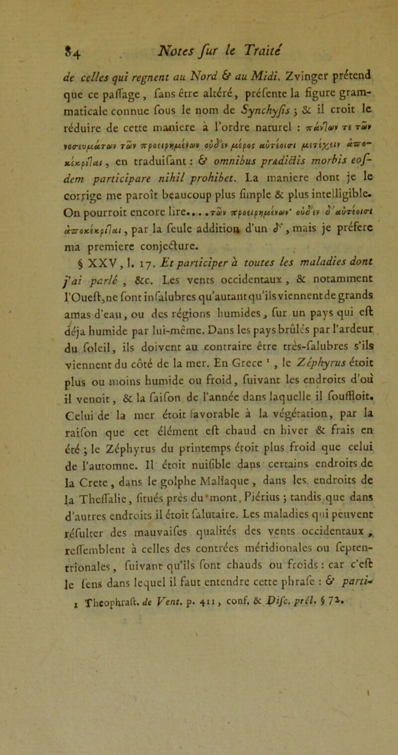 *4 Νοΐίί βΐί Ιε Τΐαιΐί άΐ εείίεχ <]ϋΐ τε^ηεηΐ αιι Νοτά & αιι Μ.1άί. ΖνίηξΟΓ ρι^κηά ηυε εεραΠα§ε, Γαηχ έειε αίεέπΐ, ρΓείεηΕε Ια β^υεε §Γαπι- ΓηαεΐεαΙε εοηηαε Γουχ 1ε ηοπι (1ε ΞγηεΗ^βχ; δε ι! ογοϊε Ιο τέίΙυΪΓε (1ε εειιεε πιαηΐεΓε ά 1’οΓ(ΐΓε ηαΓυεεΙ : πί*]αι τι τα* ιοπυρι&ταν ται προιιρν/Αίια» οΰ^ιι βίρα; αϋτίοιβΊ ριιτιχι» χττο- χίκρίΐαι, εη ΕΓα(1υϊΓαηΐ: & οπιη'ώια ρηάΐόϋί τποτίήί εοβ- άετη ραπΐεΐρατε ηϊΐιΐΐ ρτοΚΙίει. ία ιηαηΐεΓε (Ιοηι ]ε 1ε εοίΓΐ^ε ιτιε ραεοΐί Ιχαυεουρ ρΐυχ ίΐιηρίε & ρΐυχ ίηΓεΙΙΪ^ΐΒΙε. Οη ρουΓΓοΐε εηεοτε Ιίτε... .τα> προιιρ>ιρ*ίιαι' οϋ£ιν ο αϋτιοισ-ι άποκίκρίΐαι, ραε Ια Γευίε αγκίθα (ίυη <^', ιτιαϊχ ]ε ρπίΓεΓε ΙΏ3. ρΓειτιίεΓε εοη]ο<ΩυΓε. § XXV, 1. 17. Ει ραηίεΐρεΓ α ιοηίεε ίε$ τηαΐαάΐεε άοηΐ βαΐ ροτίε , &ε. ιεχ νεηεχ οεα^επιαυχ , & ηοεαπιΐ'ηεηΕ 1’ΟυεΩ,ηε Γοηι ΐη(α1υΙ>Γεχ ί]υ’αυεαηΓε]υ’ΐ1χ νΐεηηεηκίε ^Γαηεΐχ αιηαχ (Γεαιι, ου (Ιεχ τέίζΐοηχ 1ιυιηΐ(1εχ, Ωιγ υη ραγχ ηυΐ εΛ άέ)3 Ιιυιηίίΐε ραΓ Ιηί-ιηεπιο. Οηηχ Ιεχ ραγχΒγιιΙοχ ραΓ 1’αΓ(1ευΓ (1υ Γοΐεΐΐ, ϊΐχ (Ιοίνεηε αυ εοηιταΪΓε είτε ηέχ-ίαΙυΙίΓεχ χ’Πχ νίεηηεηι (1υ εόϋέ (1ε Ια πιεΓ. Εη (Ωεεε 1 , 1ε ΖίρΗγηι$ <Ωοϊε ρΐυχ ου ηιοίηχ Ηυιτιίιΐε οη ίτοΐ(1, Γιπναηε Ιεχ οπ^γοκχ (1’ου ίΐ νεηοΪΕ, & Ια Γα'ιΓοη <1ε Γαηη^ε ϋαηχ Ιαηυείΐε Π Γου(Ηοή. Οεΐηί (1ε Ια ιηεΓ &οίε ΙανοΓαΒΙε ά Ια νε£ε:αιΐοη, ραΓ Ια Γ3ΪΓοη ςυε εε: έΙάηεηΓ οΩ εΐιαιηΐ εη ΙιΐνεΓ & Γεαΐχ εη επέ ; 1ε Ζερ1ΐ)'Γυχ (1υ ρπιπεηιρχ <ΩοΩ ρΐηχ ίτοϊ(1 ε}υε εεΐυΐ <1ε 1’αυΓθΓηηε. II (ΩοΩ ηυΐΙιΒΙε άαηχ εεπαίηχ εη<ΐΓ0ΪΓχ (1ε Ια Οτειε , <1αηχ 1ε £ο1ρ1ιε Μαϋαηυε , (Ιαηχ Ιεχ εη(ΐΓθΪΓχ (1ε Ια Τΐιείίαΐϊε, ίΐαιεχ ρΓεχ (ΙυΜηοηι:. Ρίίίπυχ; Εαηεΐίχ ηυε (Ιαηχ (Γαιπιεχ ακΩοϊεχ ΩίΩοϋ: ΓαΙυεαΪΓε. Εεχ ηιαίαίΐίεχ ψιϊ ρεηνεηε ηΙΓυΙεει· (Ιεχ ιηαυναΐΓεχ ομιαΙΩεχ (Ιεχ νεηεχ οεεκΙεηΓαυχ , ΓείΤεηιΕΙεηΓ α εεΐΐεχ (Ιεχ εοηπ^εχ πιέπεϋοηαίοχ ου Γερεεη- ιποηαΐεχ, Γυίναηε ου’ΐΐχ Γοηϋ εΐιαυίχ ου ίτοϊ<1χ : εαΓ ε’εΩ 1ε ίεηχ (Ιαηχ Ιε^υεί ίΐ Γαυ: εηιεηίΩε εειεε ρΐιταίε : & ραηΐ* χ ΤΙιίορΗιαΛ. Λ Εεηι. ρ. ι, εοηΓ. & Χ>ί/ε. ρτέΐ. § 7». ι