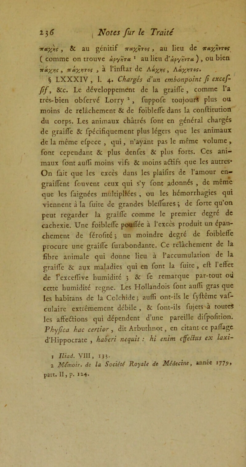 ■χαχΐς, & αη ζέηϊεϊί παχΐτος, αιι Ιϊειι (1ε 5γ*£?»τ«γ ( εοπίΓηε οη ΓΓοηνε χργϊτχ 1 αιι Ιϊειι ά’άργϊντα ), οιι 1>ϊεη π*χ>Ιϊ , πάχιτοί , ά Ι’ΐηίΙαΓ (1ε Λάχης, Αίχ,ητος, § ίΧΧΧΐν , I. 4· Οι&τξΙί ά'αη επιίοηροΐηε β εχεεβ- ββ, &ε. ίο (Ιένείορρεηιεηε ίΐε Ια §Γαίίϊε , εοιηπιε Γα ΕΓεδ-βΐεη οΒΓεενέ Ι-ΟΓΓγ 1, ΓαρροΓε ιου)οαΓί ρ1υ5 οα ιηοΐηχ <1ε ΓεΙ&εΗεπιεηΓ & (1ε ΓοΐΒΙείΓε <1αη5 Ια οοηίΗηΐΓΪοη <1ιι εοερδ. Ιεδ αηΐιηαυχ οΗαΕΓεχ Γοηε εη «έηέΓαΙ εΙιαΓξέί <1ε [ΤΓαϊίΓε & ΓρέεϊΗ^ιιεπιεηΕ ρ1α$ 1έ§εΓ5 ηυε 1ε$ αηίιηαιιχ <1ε Ια ιηέιτιε είρεεε , ΐ]υϊ, η’αγαηι ραδ 1ε Γηέπιε νοίυπιε , Γοπε εερεηβαηΕ & ρ1υ$ «ΙεηΓεί & ρ1υ$ Γογεϊ. 0:5 αηΐ- τηαιιχ Γοπε αυίΓι ηιοίηδ νίί$ & ιηοϊη$ αέΗίδ ηυε 1ε$ αιίΕΓεδ· Οη ίαίΕ ηυε 1ε$ εχεέ$ (Ιαηδ 1ε$ ρΙαΐίΐΓδ (1ε Γαπιοιιτ εη- £ΓαίίΤεηΕ ΓοιινεηΕ εειιχ εριΐ δ’γ Γοπε αάοηηέδ , (1ε Γηέπιε ηαε 1ε$ Γαΐ^ηέεδ ππιίΕΪρΙΙέεδ , ου 1ε$ ΗέηιοΓΓΗα^ίεδ «μη νΐεηηεηΕ ά Ια ίππε (1ε §Γαη(1ε5 1>ΙείΤιΐΓε5 ^ (1ε Γοηε ηη οη ρεικ τεσαΓ(1εΓ Ια ^Γαϊίΐε εοππηε 1ε ρτειπΐεΓ (Ιε^εέ (1ε εαείιεχίε. Τ_Γηε ΓοΐΒΙείΓε ροιιίΤεε α Γεχεέδ ρτο(1ιπΕ ιιη έραη- οΗεηαεηΕ (3ε Γέτοίπέ; υη ΓποΐηιίΓε (Ιε^εέ (1ε ΓοίΒΙείΓε ρτοευτε υηε §ΓαϊίΤε ΓαταΙτοηιΙαηΓε. Οε ΓεΙαεΙιεηιεηΓ (3ε Ια βίττε αηΪΓηαΙε εμιί (Ιοηηε Ηεα ά ΓαεεπηιπΙαΓΪοη (3ε Ια ^ΓαϊίΤε & αυχ Γηα1α(3ιε$ ε}αΐ εη Γοπε Ια Γππε , είΐ I είΓεε <1ε Γεχεείΐΐνε 1ιυιηΐ(1ίΓέ ; & Γε Γειηαΐ'(]ΐιε ραΓ-ΓοηΕ οα εεΓΕε 1ιαπιϊ(3ϊεέ τε^ηε. Ι.ε5 Ηο11αη(1οϊ$ Γοπε αιιίΓι £Γα$ (]υε Ιεδ ΗαΙπΕαηδ (3ε Ια Οο1οΗϊ(3ε; αυίΐΐ οπε-ϊΙχ 1ε ΓγΛεπιε ναΓ- ευΐαΐτε εχΕίέπιεπιεπΕ (3εΙ>ϊ1ε , & Γοηι-ϊΐδ Γυ]εΕ5 α Γουεε$ 1ε$ αίΐεέΐΐοηϊ ηυϊ (ΙέρεηΛεηΓ (Γηηε ραΓεΐΙΙε (ΙΐΓροίπίοη. Ρ/ιγβεα /ιαε εεηϊοτ, (Ιιε ΑγΒιπΙιποε , εη επαηε εε ραίΓα^ε (ΤΗΐρροεΓαΕε , Ιιαίετί ηεηιιΐι: Ηϊ εηϊτη εβεϋιΐί εχ Ιαχΐ- , ΙΙιαΛ. VIII, ΐ3?. 2 ΛΓ£η\οιτ· άε Ια 5*Ό€ΐέΐ( Έ,ογαΙε άε Μέάκϊιι* > βηηέο 17799 ρ2Π. II, ρ. ι-4·