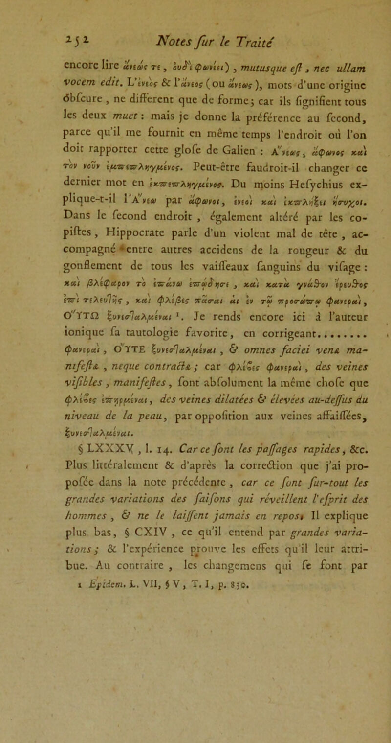 εηοοΓΟ Πιε ’άηάς τι, ου&'ι φωήιι) , τηαίαί^ιιε εβ, ηεε ιιΐίαη ■νοεετη ιάΐι, ΕΊνιος & Ι'άνιος (οα ανίας), πιοιβ <Γυηε οπ§ϊηε όΙιΓουτε , ηε (ΙίίΐεΓεηΕ ο]ηε <1ε ίΐοπηε; οαε ϋχ ίϊειηΐβεηε γοιιϊ 1ε$ <1εηχ πιιιει: ιτιαϊ5 )ε <1οηηε Ια ρπίίοΓεηοε αη Γεοοηβ, ρατεε φΐ ίΐ πιε Γουεηΐε εη πιεπιε εοιηρχ ΓοπΛγοϊι οιί Γοη <3οΐ[ ΓαρροΓΓεΓ οοεεο ^Ιοίε βε ΟαΙίεη : Α νιας ί άφανος και τον νουν Ιμπτιζΐλνιγμίνος. ΡοϋΕ-εΕΓε ίαΐΚιΓοΪΕ-ΪΙ ο1ιαη§εΓ 00 (ΙεΓηϊεΓ ηιοε εη Ικζτνα-λιιγμίνος. Ώη ιηοΐπ5 ΗεΓγοΗϊυ3 εχ- ρΙϊφε-Ε-ϋ ι Ανία ραΐ' αψανοι, ινιο'ι και Ικττλιίζιι κτυχοι. ϋαη3 Ιε Γεοοηά επάτοΐΓ , ε^αΙειηεηΕ 31γ^γ<£ ραε 1ε$ οο- ρΐΛεχ , ΗϊρροοΓαεε ραιΐε β’υη νίοΐεηε ιηαΐ <3ε εέεε , αο εοΓηραβ;ηό - εηειε αικΓΟϊ αοοΐβεηχ (1ε Ια Γοη^οηΓ & (Ια §οηβειηεηε βε εου$ 1ε$ ναίίΓεαηχ Γαη§αΐη$ βυ νϊΓα^ε: *«< βλιφαρον το ιτεανω ιττωίν^σ-ι , και κατα γνάΒ-ον ιριυΒος ιζη τιλιυΊϊίΐ , και φλιβις παα-αι αι \ν τα προσ-άττα φανιρα), Ο^ΥΤΩ ^υνιτΊαλμίναι Ιε Γεηβ$ οποογο ίοΐ β Γαικεικ ΐοηϊφίε Γα ΕαυΕοΙο^ϊε ίανοικε, εη οοιτϊβοαηΕ φανιρα'ι, Ο ΥΤΕ Ζυνιο-Ίαλμιναι , & οτηηεί βαεΐεί νεη& τηα- ηφβα , ηε^ιιε εοηΐΓαόί& ; οαΐ' φλίοίς φανιρα), άε$ νειηεζ νίβίίεί , τηαηΐ/εβεί, ίοηε αΒΓοΙυιηεηι Ια ιηειηε οΙιοΓε (]υε φλίΖις [πΥ,ρμ’ααι, άεί νεΐηεί άΐίαιεεί & έίενέεε αιι-άεβιιε άα ηϊνεαα άε Ια ρεαα, ραΓ ορροΙΪΕίοη αηχ νεϊηεκ αίίαΐίΓεεχ, %υνίσ·Ίαλμιναι. § ΡΧΧΧΥ ,1. ΐ4· 0αεεεβοηΐ Ιεε ραβαβεε ναριάεε, &ε. Ρΐιΐδ 1Ϊ££έΓα1επ·ιεη£ & β’αριέδ Ια οοΓΓοέΗοη (]ηε )’αΐ ριο- ροβε βαη$ Ια ηο£ε ρΓέο^βεηίε , εατ εε βυηι [αΓ-ίοιιΐ Ιεε βΓαηάεε ναπαάυηε άε5 βαΐβοηε ψ.ά τίνάΙΙεηι Ι'εβρήι άεί ίιοηιτηα , & ηε Ιε Ιαϊβ'εηι ]απιαΐ$ εη Γεροί» II εχρίΐο^υε ρΐιΐδ Ι^αχ, § ΟΧΐν , οε ηιι’ϊΐ ειηεικί ραε ξΓαηάεί ναηα- ιίοηί; & 1’εχρεπεηοε ρτοπνε 1ο5 εΙΐοΕΧ (]ΐι ί1 ΙειίΓ αεοπ- Βηε. Αη οοηΕΐαίιε , Ιεχ οΐιαη^επιοηχ ^αΐ Γε ίοηε ραΓ ι ΕρϊΛεηι, Ε. VII, $ V , Τ, I, ρ. 830.