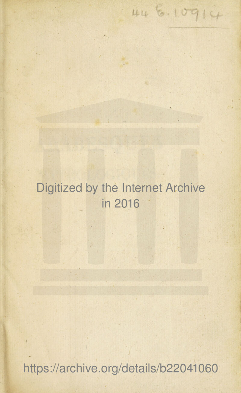 Digitized by the Internet Archive in 2016 t \ I https://archive.org/details/b22041060