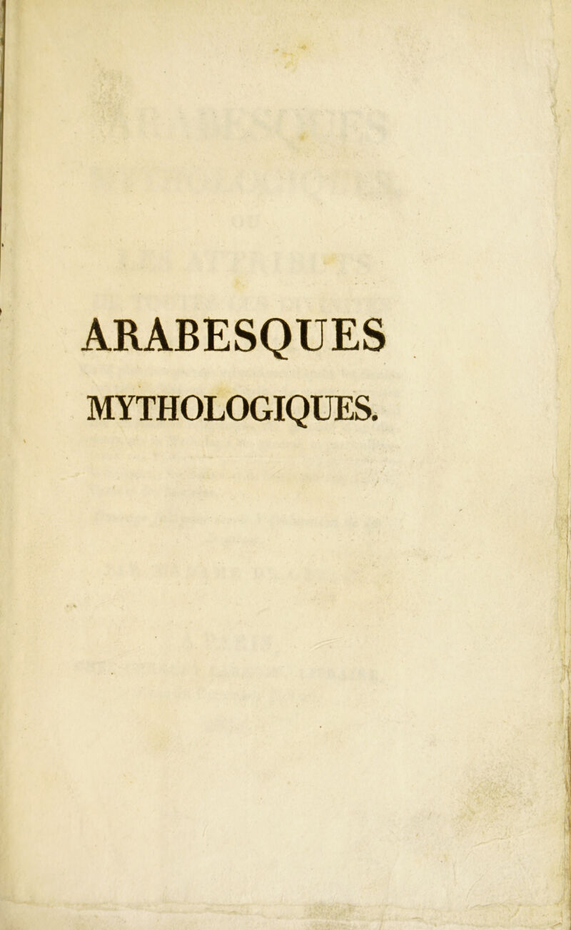 ARABESQUES MYTHOLOGIQUES.