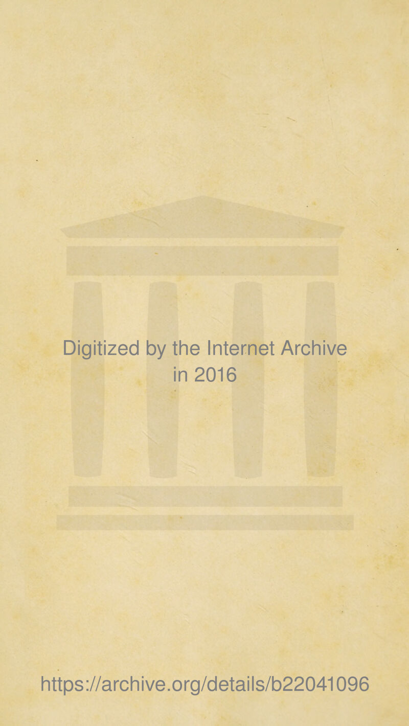 Digitized by the Internet Archive in 2016 https ://arch ive.org/details/b22041096