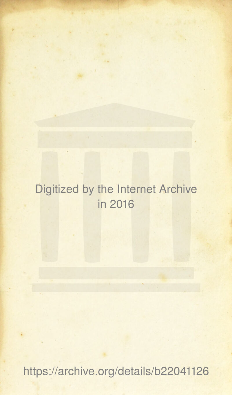 Digitized by the Internet Archive in 2016 https://archive.org/details/b22041126