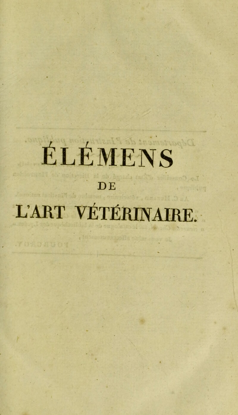 ÉLÉMENS DE L’ART VÉTÉRINAIRE.