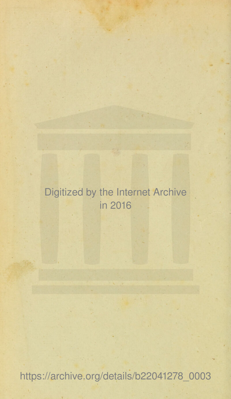 r• Digitized by the Internet Archive in 2016 . --.-r https ://archive,org/details/b22041278_0003