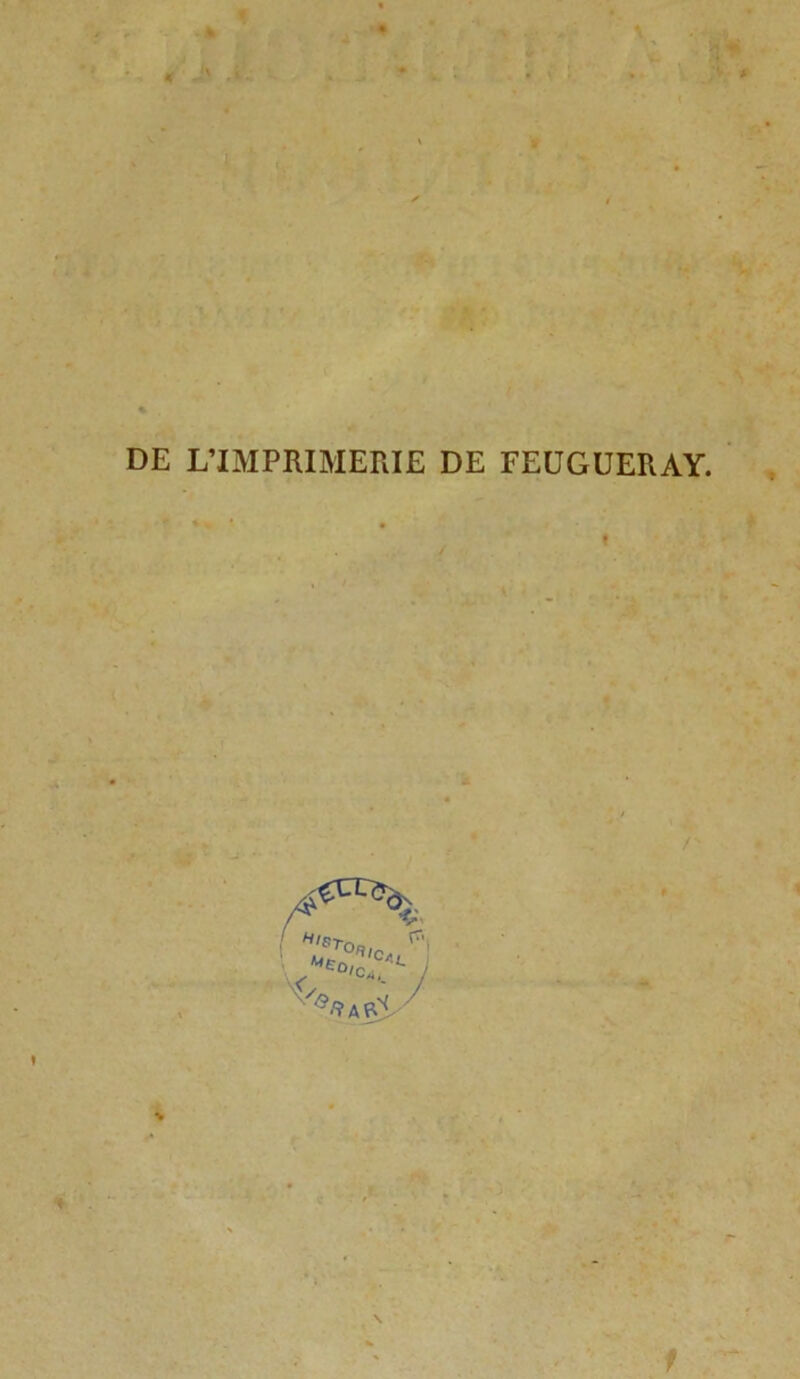 « - * ;\ li « '* DE L’IMPRIMERIE DE FEUGUERAY. t » A % \