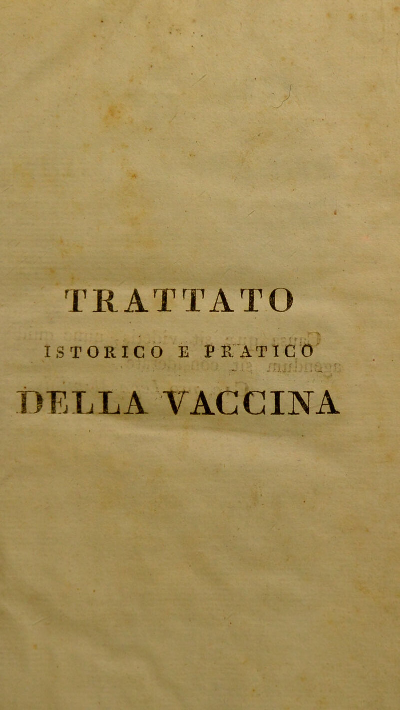 TRATTATO ' • , ' > I S T O R I C O E V E. A T ICO DELLA VACCINA