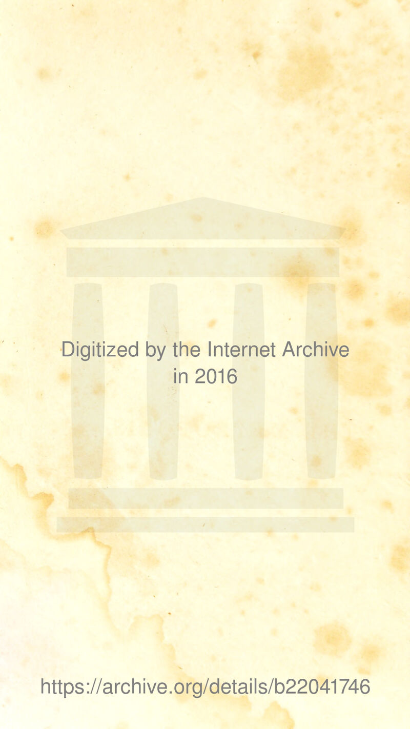 Digitized by the Internet Archive in 2016 https://archive.org/details/b22041746