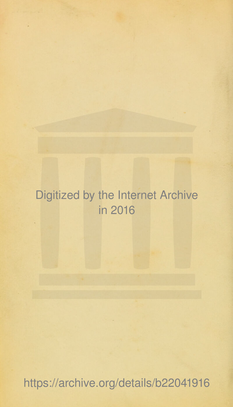 Digitized by the Internet Archive in 2016 https://archive.org/details/b22041916