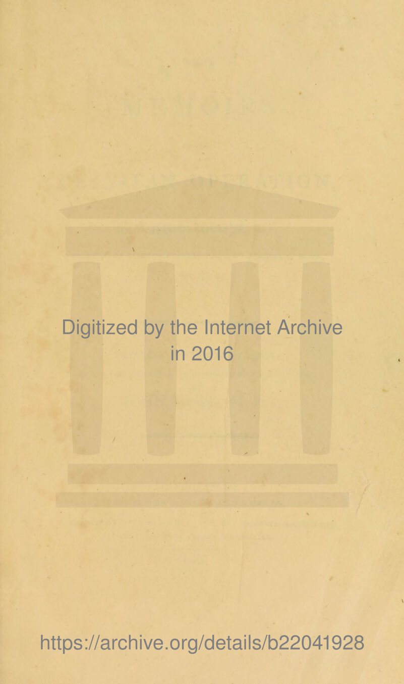 \ Digitized by the Internet Archive in 2016 https ://arch ive.org/details/b22041928