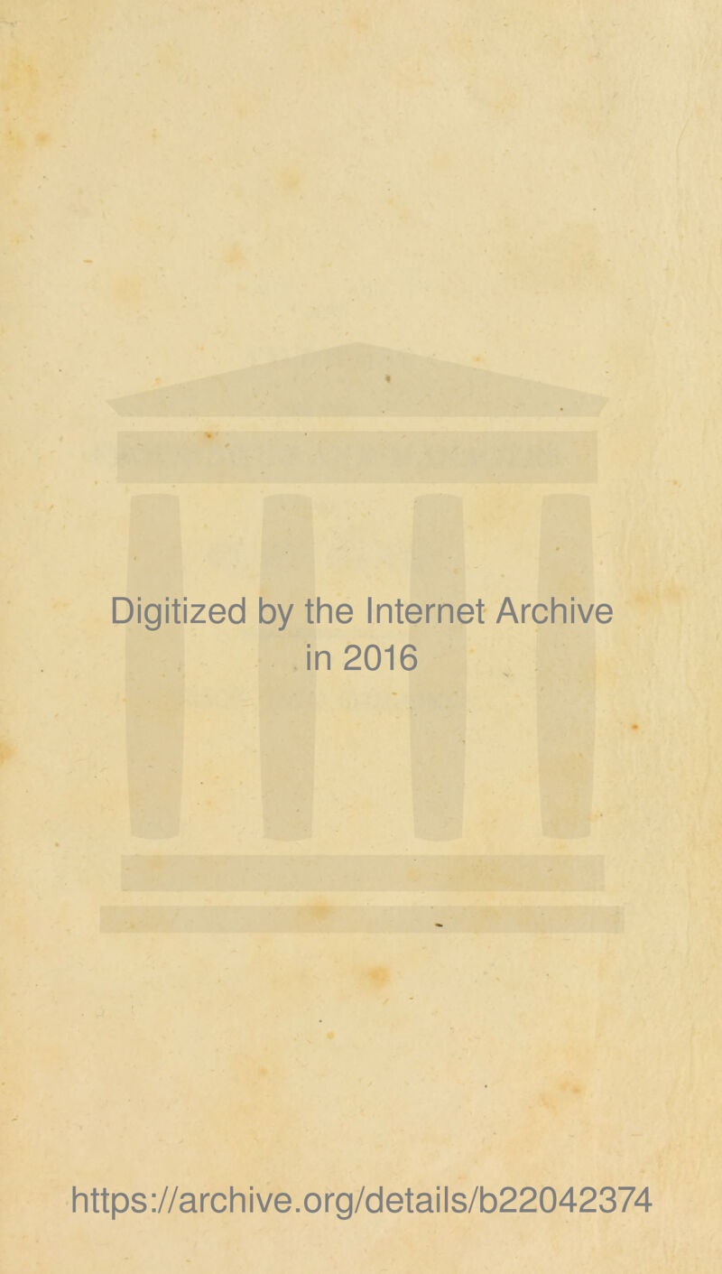 Digitized by the Internet Archive in 2016 https://archive.org/details/b22042374