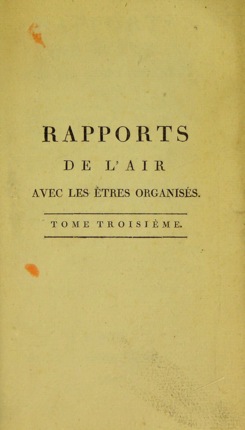 DE L’AIR AVEC LES ÊTRES ORGANISÉS. TOME TROISIÈME.