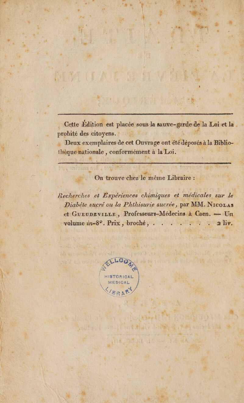 « à A ec -% F7 ñ * 7 ù L1 Xe: #25 AAC | La ” Pa à $ “ bé + LE * | é Er a RS CR &gt; ; ’ * pe HET S 4 We ” 1 #) hs k { à mn à L2 LA . à ‘ M Le # À ? ñ : * ; | 4 È (+ 4 + * &gt; L 4 8 k + | | à + } » 2 à x «48 à 4e Cette Édition est placée sous la sauve- garde de Ja Loi‘et la . néhité des citoyens.’ | ü … Deux exemplaires de cet Ouvrage ont été déposés à la Bibho- ièque nationale, conformément à la Loi. Lars ME ie Ce | +1 = fe Ë PRE 2 À dre « £ Ses Er; TS Ù me ñ $  2 RU A , . . “4 de On trouve chez le même Libraire : Diabéte sucré ou la Phthisurie sucrée, par MM. Nicozas volume-r-8°. Prix , ‘broché; : . . 1 7% a Lv. B “ ; &gt; RAS Ê &lt; HISTORICAL Ne | \ SAT à 1 + #S ë&amp; A F l Ÿ ta * it Si) &amp; ne | PR ? ROME