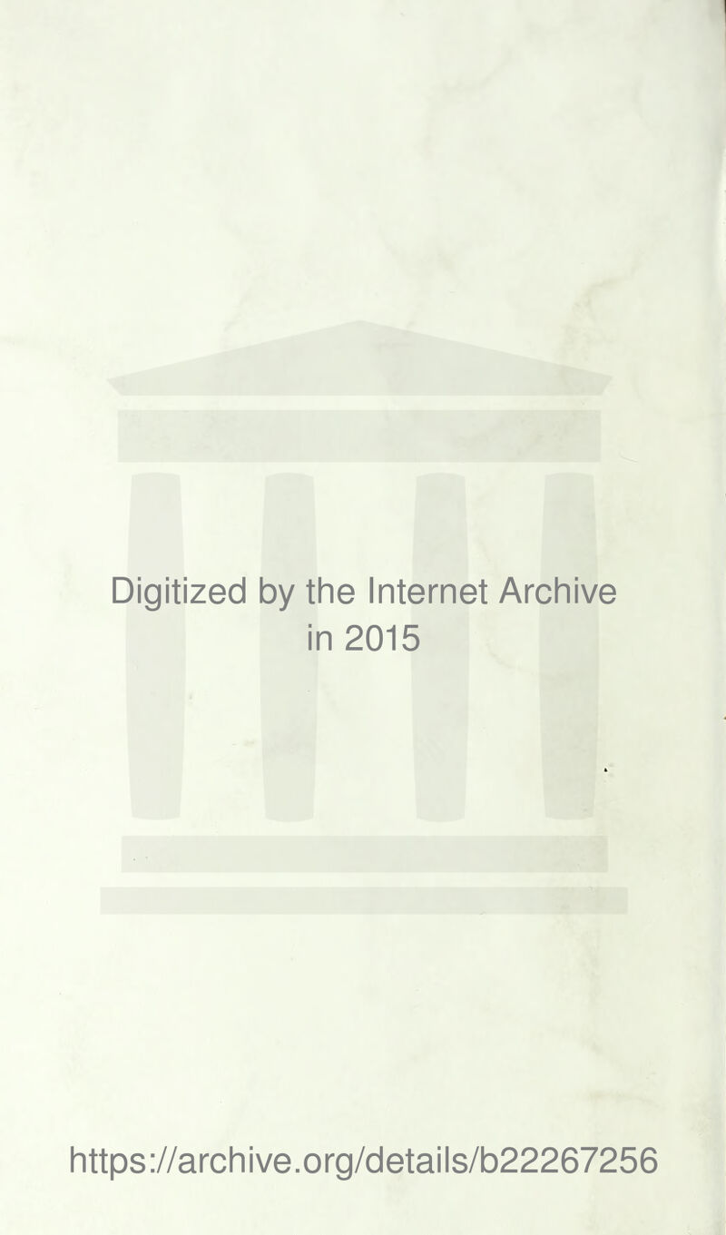 Digitized by the Internet Archive in 2015 https://archive.org/details/b22267256
