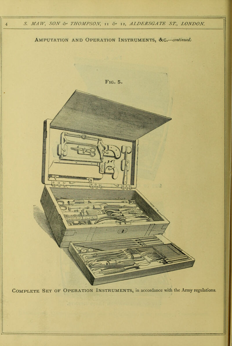 Amputation and Operation Instruments, &^Q.—co?iiinued.- Fig. 5. I Complete Set of Operation Instruments, in accordance with the Army regulations.