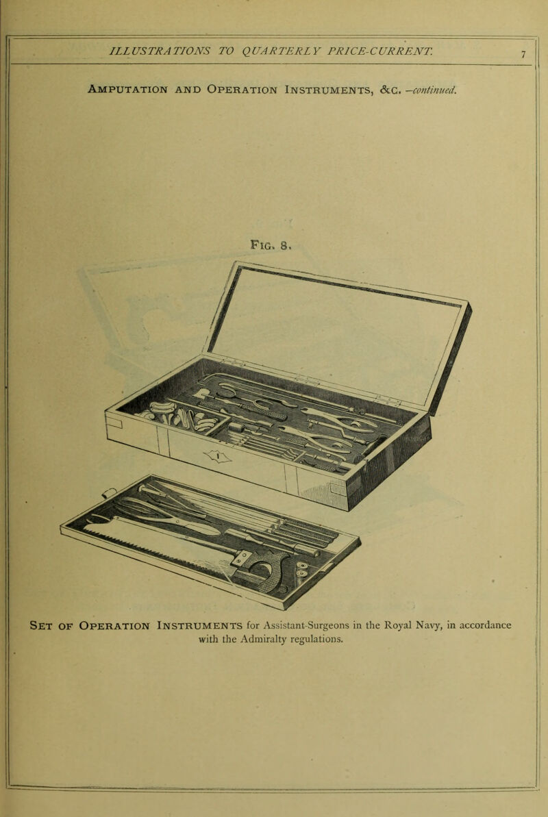 Amputation and Operation Instruments, &.g. -continued. Fig. 8. Set of Operation Instruments for Assistant-Surgeons in the Royal Navy, in accordance with the Admiralty regulations.