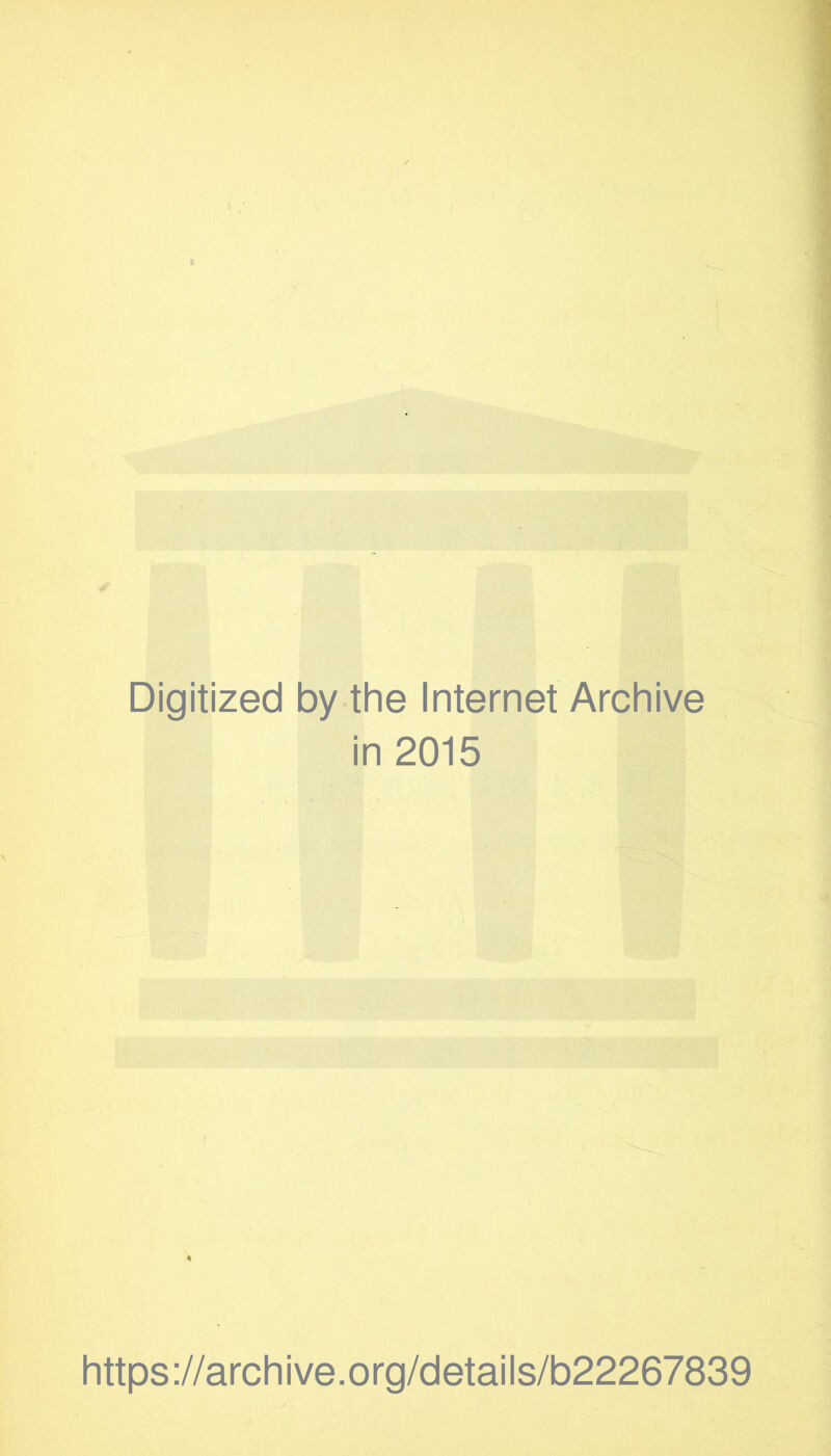 Digitized by the Internet Archive in 2015 https ://arch i ve. org/detai Is/b22267839