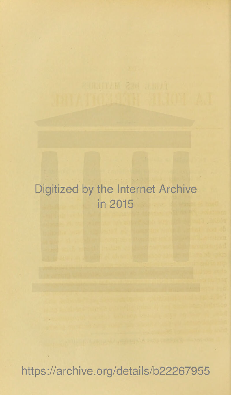 Digitized by the Internet Archive in 2015 https://archive.org/details/b22267955