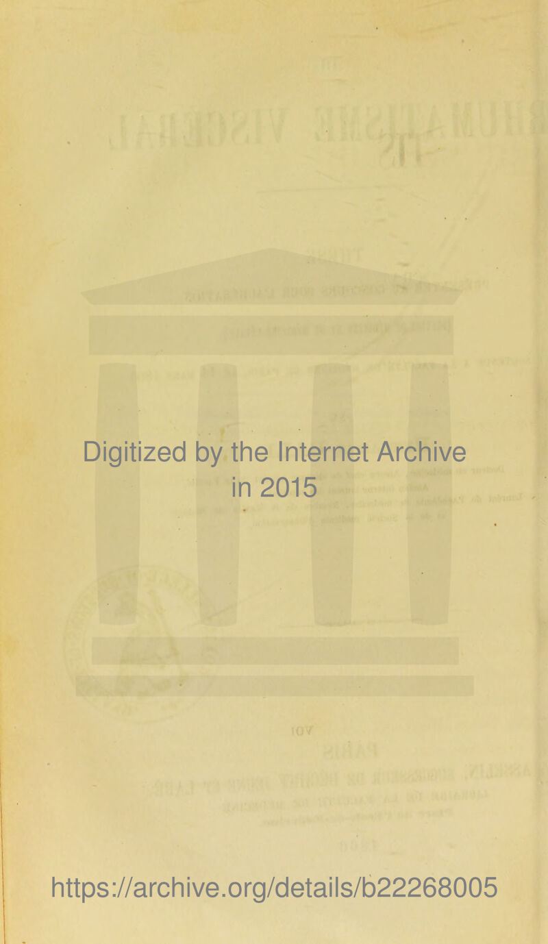 Digitized by the Internet Archive in 2015 Iittps://archive.org/details/b22268005