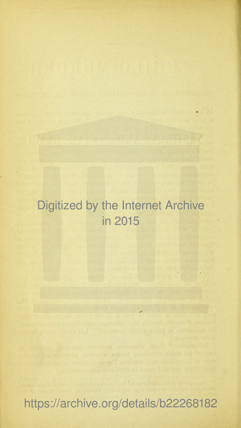 Digitized by the Internet Archive in 2015 https://archive.org/details/b22268182