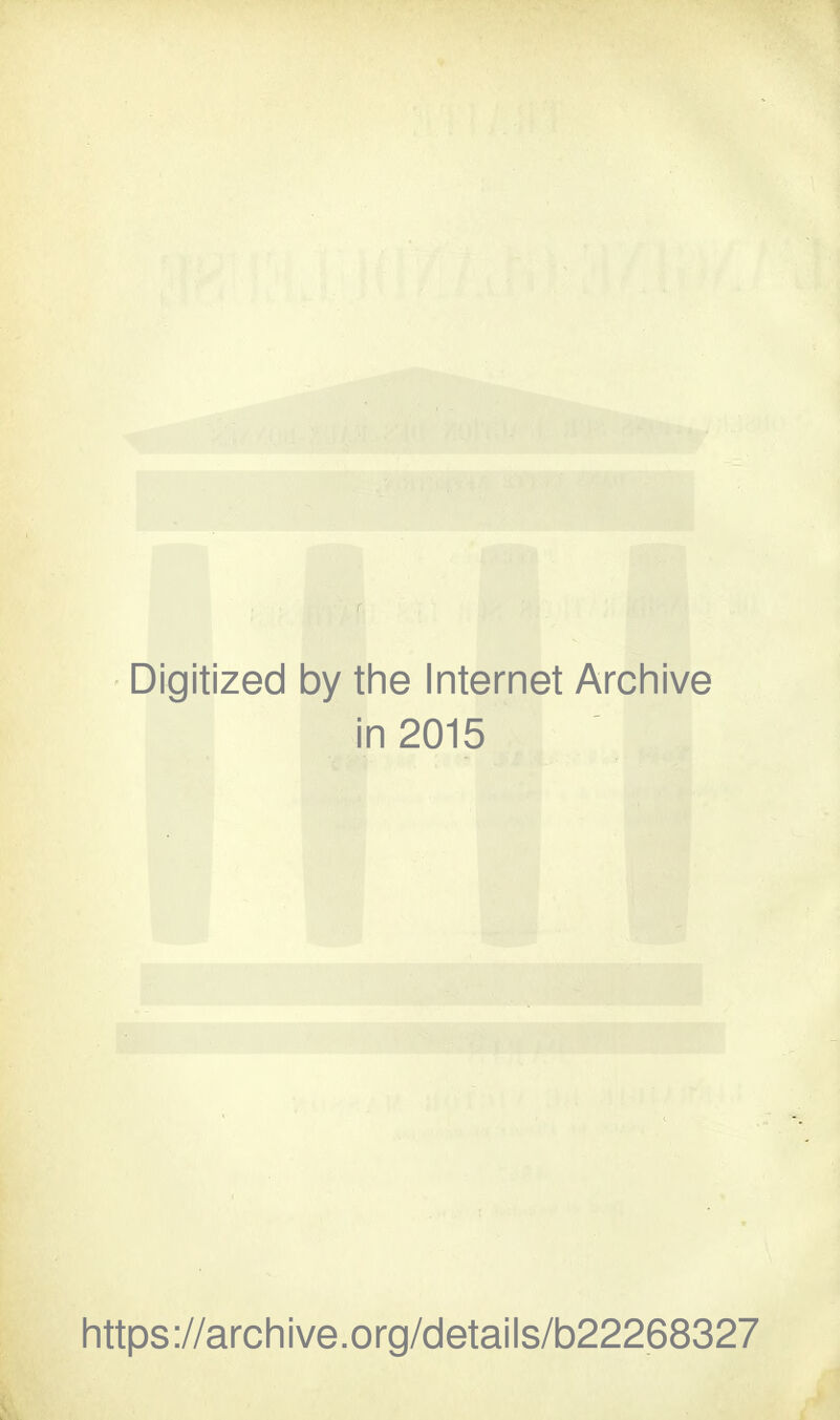 Digitized by the Internet Archive in 2015 https://archive.org/details/b22268327