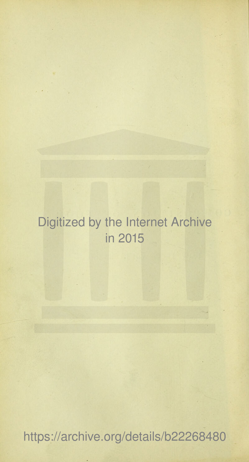 Digit ized by the Internet Archive in 2015 https://archive.org/details/b22268480