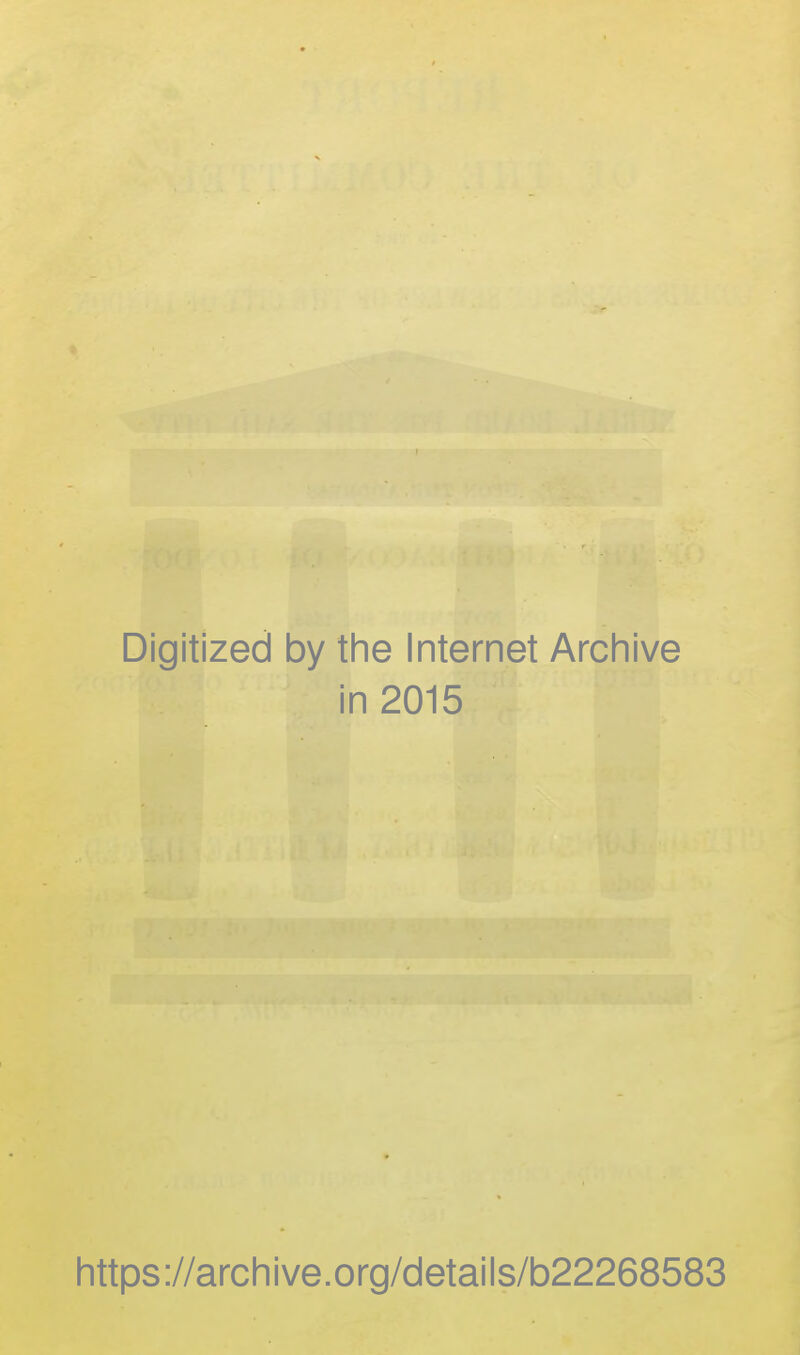 Digitized by the Internet Archive in 2015 https://archive.org/details/b22268583