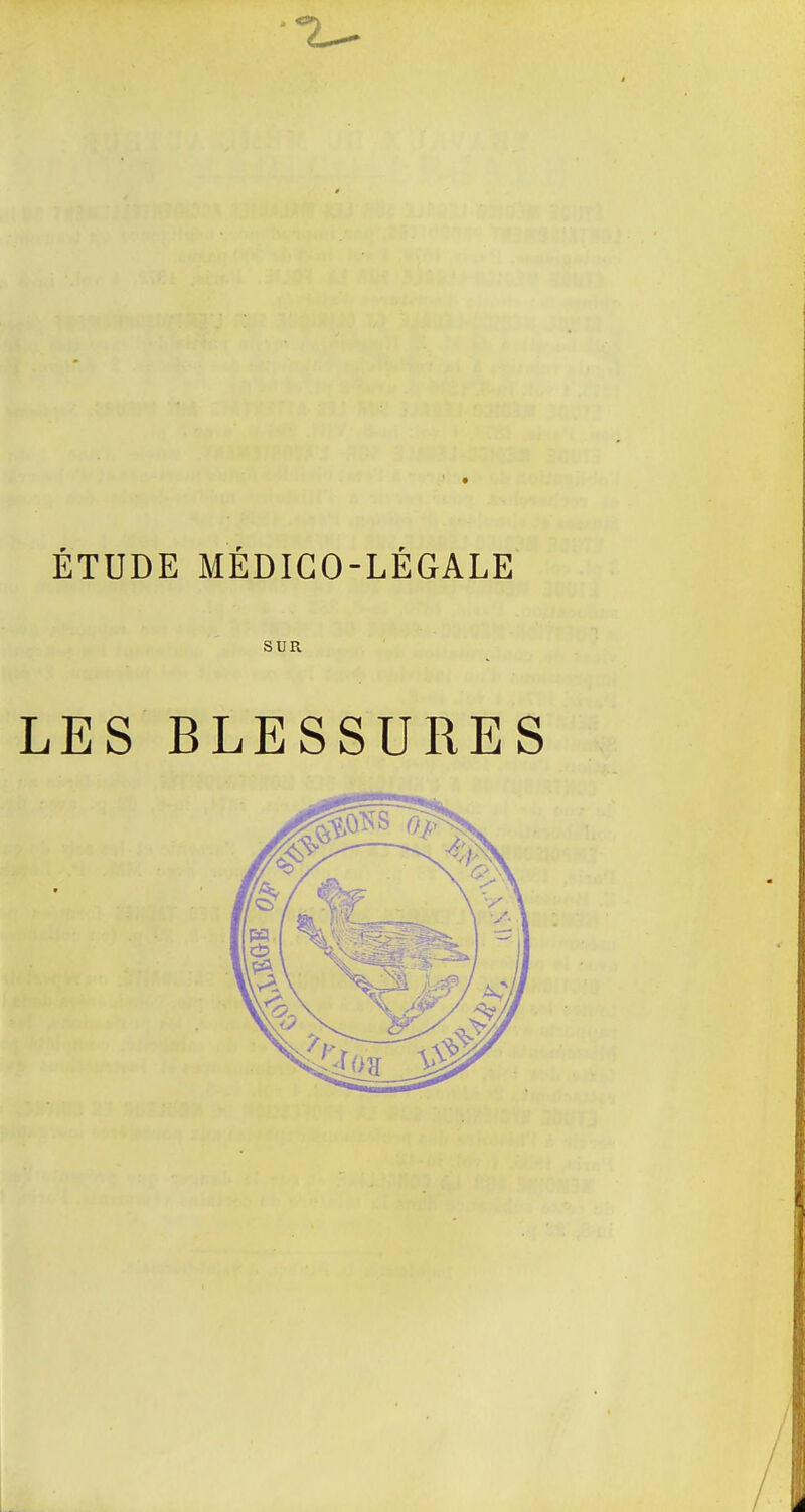 2^ ÉTUDE MÉDICO-LÉGALE SUR LES BLESSURES