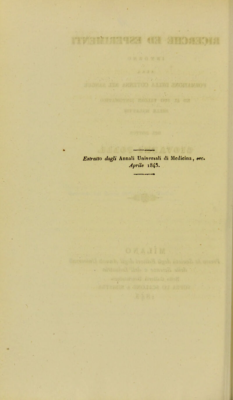 k ■ I Eitratto dagli Annali Universali di Medicina, «ec. Aprile 1843*